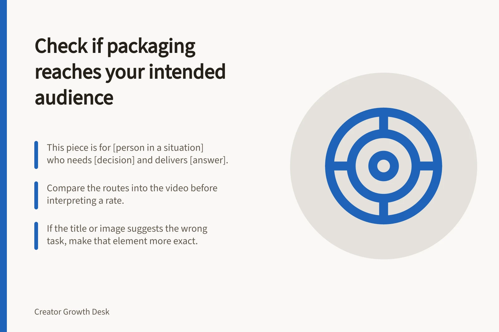 Check if packaging reaches your intended audience: This piece is for [person in a situation] who needs [decision] and delivers [answer].; Compare the routes into the video before interpreting a rate.; If the title or image suggests the wrong task, make that element more exact.