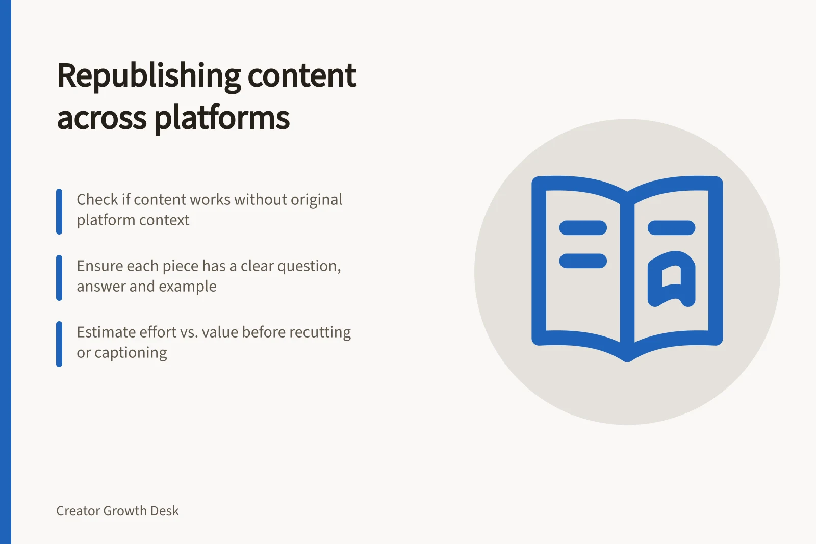 Republishing content across platforms: Check if content works without original platform context; Ensure each piece has a clear question, answer and example; Estimate effort vs. value before recutting or captioning