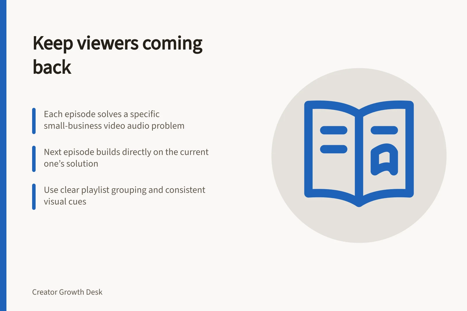 Keep viewers coming back: Each episode solves a specific small-business video audio problem; Next episode builds directly on the current one’s solution; Use clear playlist grouping and consistent visual cues