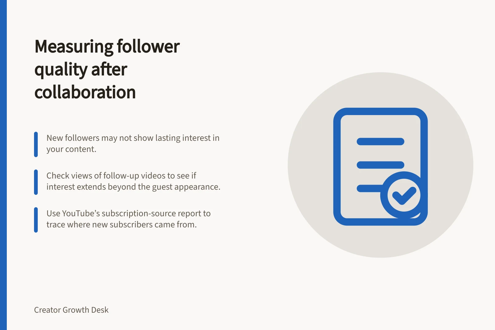 Measuring follower quality after collaboration: New followers may not show lasting interest in your content.; Check views of follow-up videos to see if interest extends beyond the guest appearance.; Use YouTube’s subscription-source report to trace where new subscribers came from.