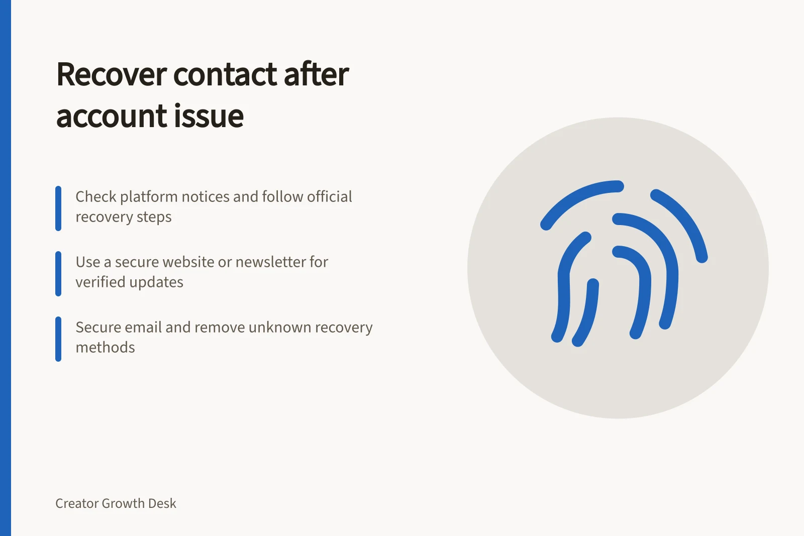 Recover contact after account issue: Check platform notices and follow official recovery steps; Use a secure website or newsletter for verified updates; Secure email and remove unknown recovery methods
