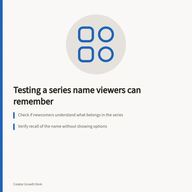 Testing a series name viewers can remember: Check if newcomers understand what belongs in the series; Verify recall of the name without showing options; Ensure the name matches the actual collection scope. Testing a series name viewers can remember